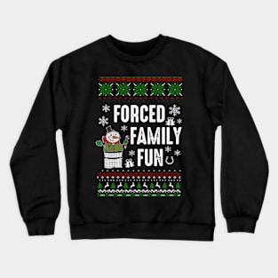 Forced Family Fun Ugly Sweater Crewneck Sweatshirt